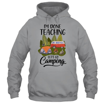 Im Done Teaching Lets Go Camping Funny Teacher-T-Shirt & Tank Top-Pullover Hoodie-Sport Grey