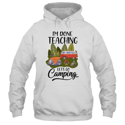 Im Done Teaching Lets Go Camping Funny Teacher-T-Shirt & Tank Top-Pullover Hoodie-White