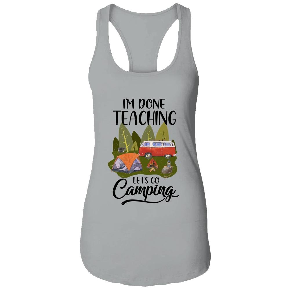 Im Done Teaching Lets Go Camping Funny Teacher-T-Shirt & Tank Top-Women's Ideal Racerback Tank-Heather Grey