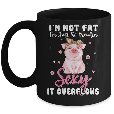 Im Not Fat Im Just So Freakin Sexy It Overflows Cute Pig Mug-Coffee Mug-Mug-Black