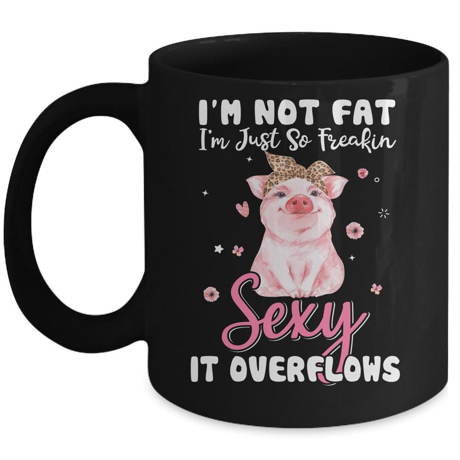 Im Not Fat Im Just So Freakin Sexy It Overflows Cute Pig Mug-Coffee Mug-Mug-Black