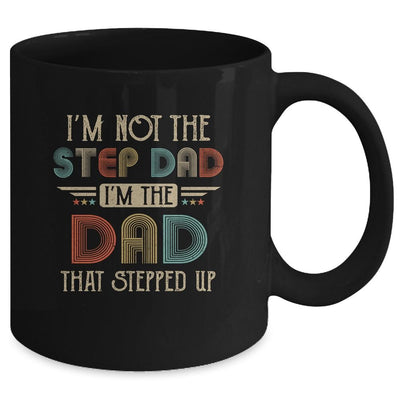 Im Not The Stepdad I'm The Dad That Stepped Up Fathers Day Mug-Coffee Mug-