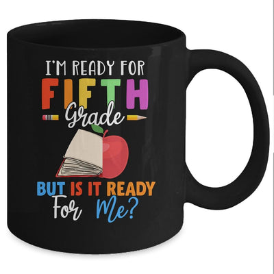 Im Ready For Fifth Grade But Is It Ready For Me Mug-Coffee Mug-Mug-Black