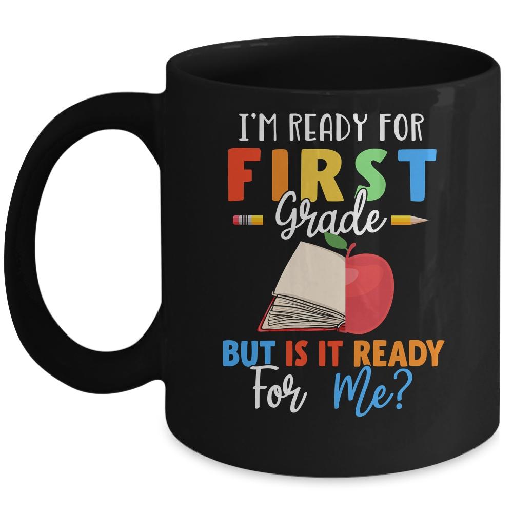 Im Ready For First Grade But Is It Ready For Me Mug