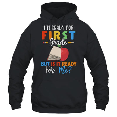 Im Ready For First Grade But Is It Ready For Me-T-Shirt & Hoodie-Pullover Hoodie-Black