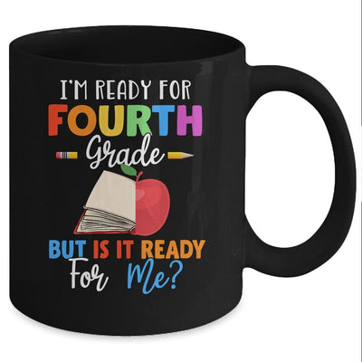 Im Ready For Fourth Grade But Is It Ready For Me Mug-Coffee Mug-Mug-Black