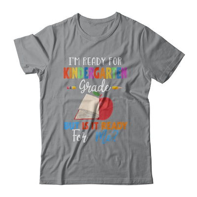 Im Ready For Kindergarten Grade But Is It Ready For Me-T-Shirt & Hoodie-Classic T-Shirt-Sport Grey