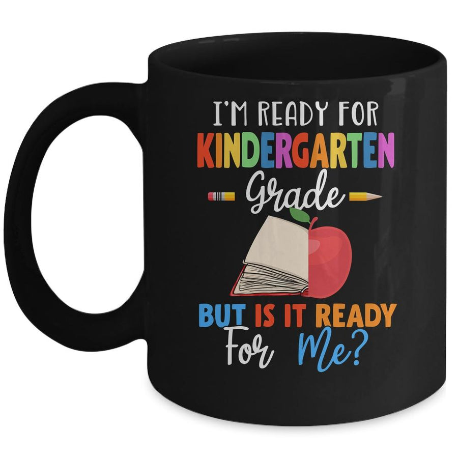Im Ready For Kindergarten Grade But Is It Ready For Me Mug-Coffee Mug-Mug-Black