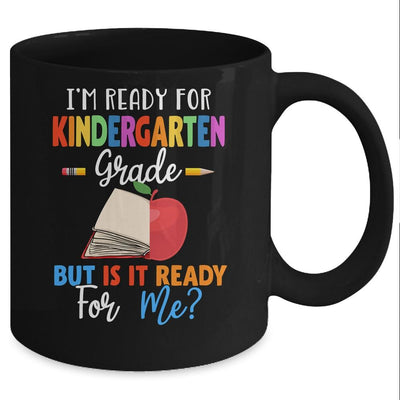 Im Ready For Kindergarten Grade But Is It Ready For Me Mug-Coffee Mug-Mug-Black
