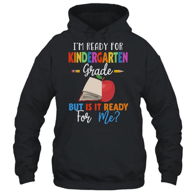 Im Ready For Kindergarten Grade But Is It Ready For Me-T-Shirt & Hoodie-Pullover Hoodie-Black