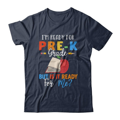 Im Ready For Pre-K Grade But Is It Ready For Me-T-Shirt & Hoodie-Classic T-Shirt-Navy