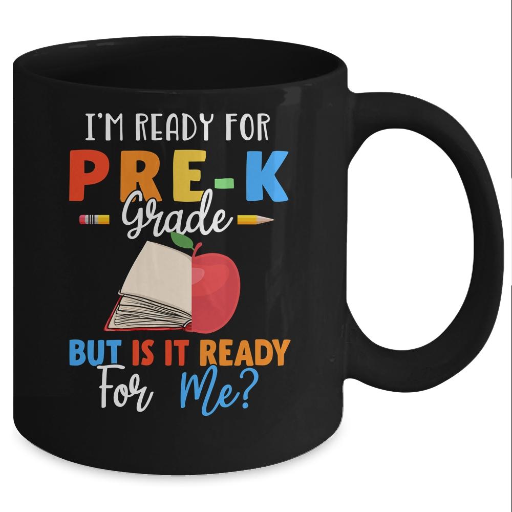 Im Ready For Pre-K Grade But Is It Ready For Me Mug-Coffee Mug-Mug-Black