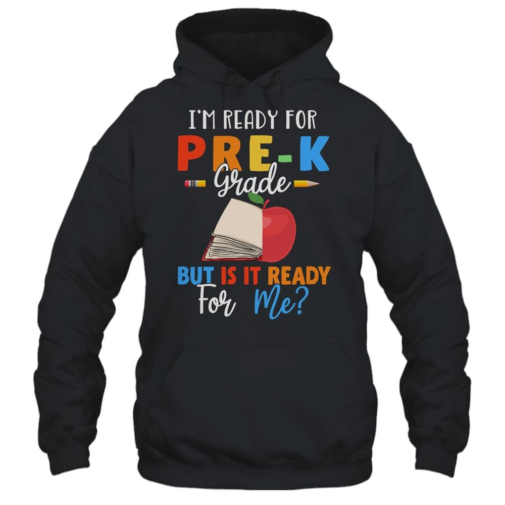 Im Ready For Pre-K Grade But Is It Ready For Me-T-Shirt & Hoodie-Pullover Hoodie-Black