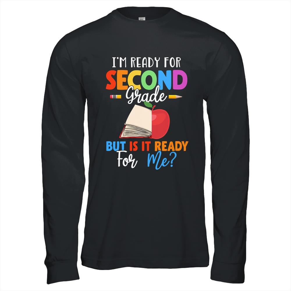 Im Ready For Second Grade But Is It Ready For Me-T-Shirt & Hoodie-Long Sleeve T-Shirt-Black