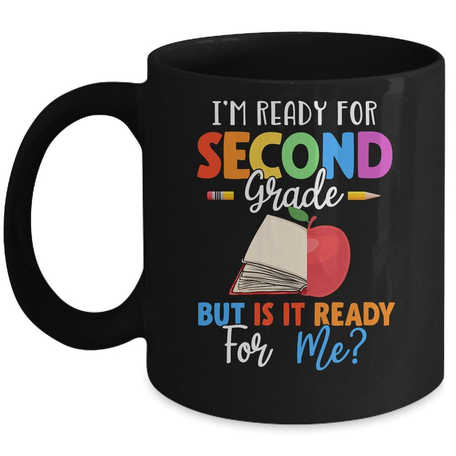 Im Ready For Second Grade But Is It Ready For Me Mug-Coffee Mug-Mug-Black