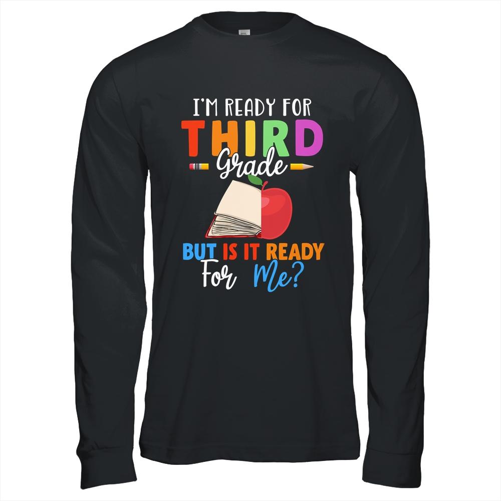 Im Ready For Third Grade But Is It Ready For Me-T-Shirt & Hoodie-Long Sleeve T-Shirt-Black