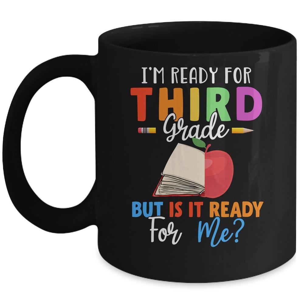 Im Ready For Third Grade But Is It Ready For Me Mug