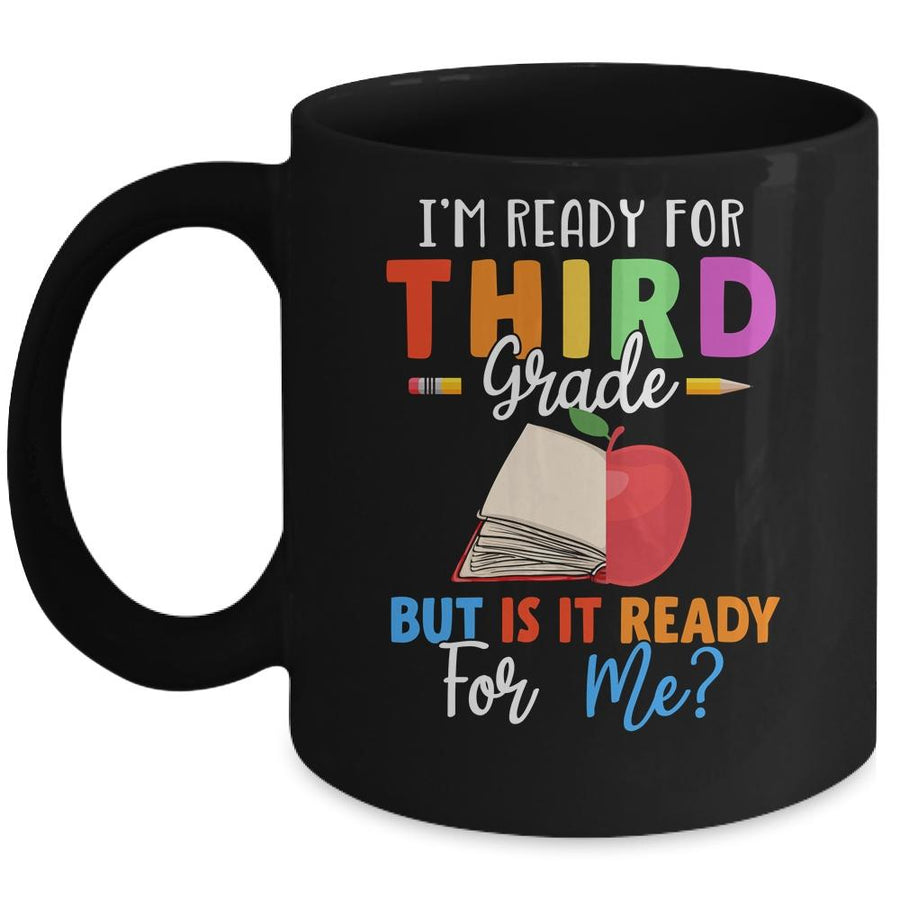 Im Ready For Third Grade But Is It Ready For Me Mug-Coffee Mug-Mug-Black