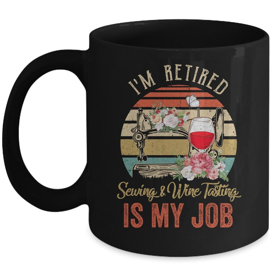 Im Retired Sewing Wine Tasting Is My Job Vintage Retro Mug-Coffee Mug-Mug-Black