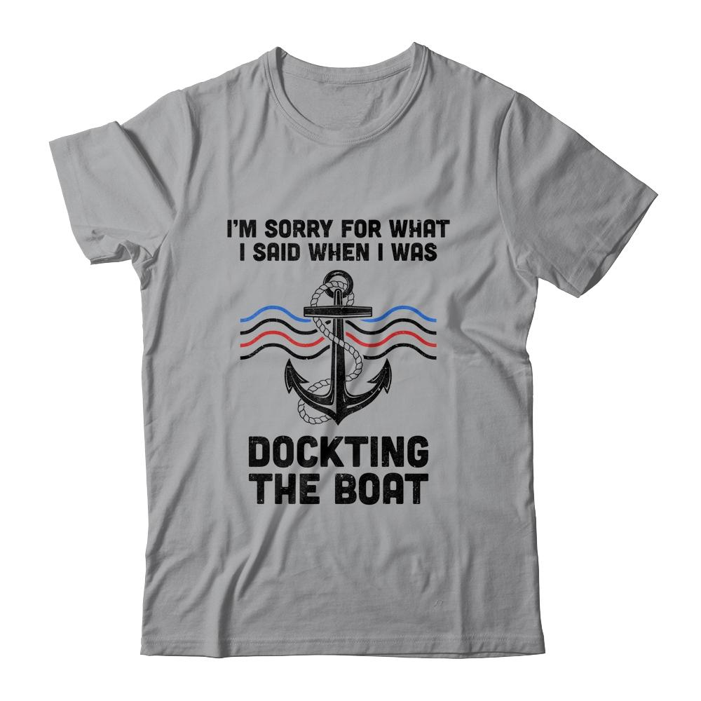 Im Sorry For What I Said When I Was Docking The Boat Boating-T-Shirt & Hoodie-Classic T-Shirt-Sport Grey