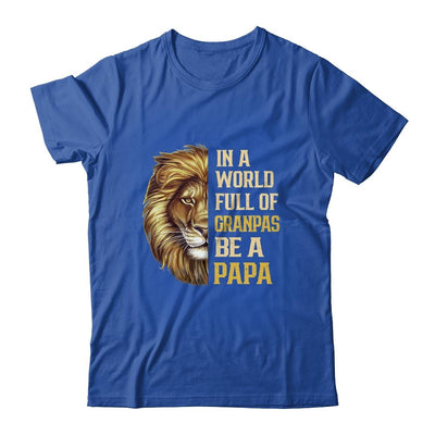 In A World Full Of Grandpas Be A Papa Fathers Day Lion-T-Shirt & Hoodie-Classic T-Shirt-Royal