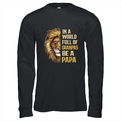 In A World Full Of Grandpas Be A Papa Fathers Day Lion-T-Shirt & Hoodie-Long Sleeve T-Shirt-Black