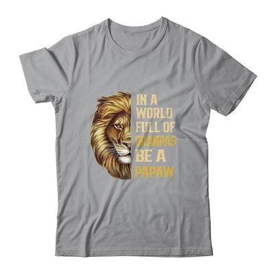 In A World Full Of Grandpas Be A Papaw Fathers Day Lion-T-Shirt & Hoodie-Classic T-Shirt-Sport Grey