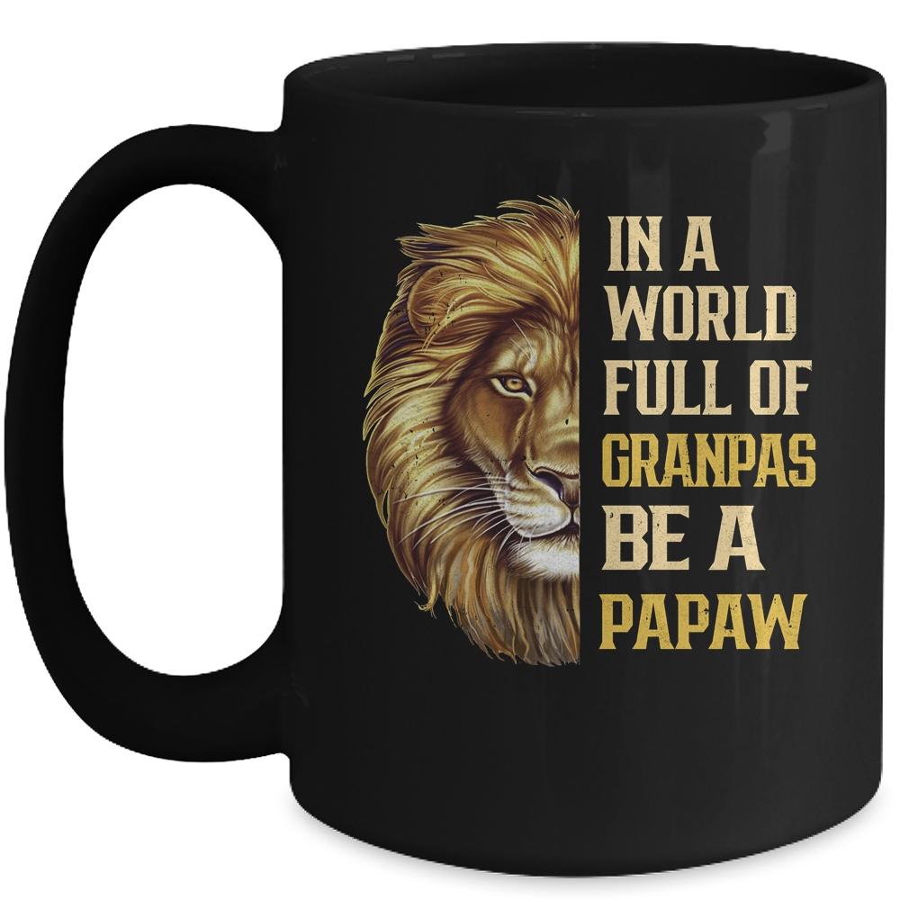 In A World Full Of Grandpas Be A Papaw Fathers Day Lion Mug-Coffee Mug-Mug-Black