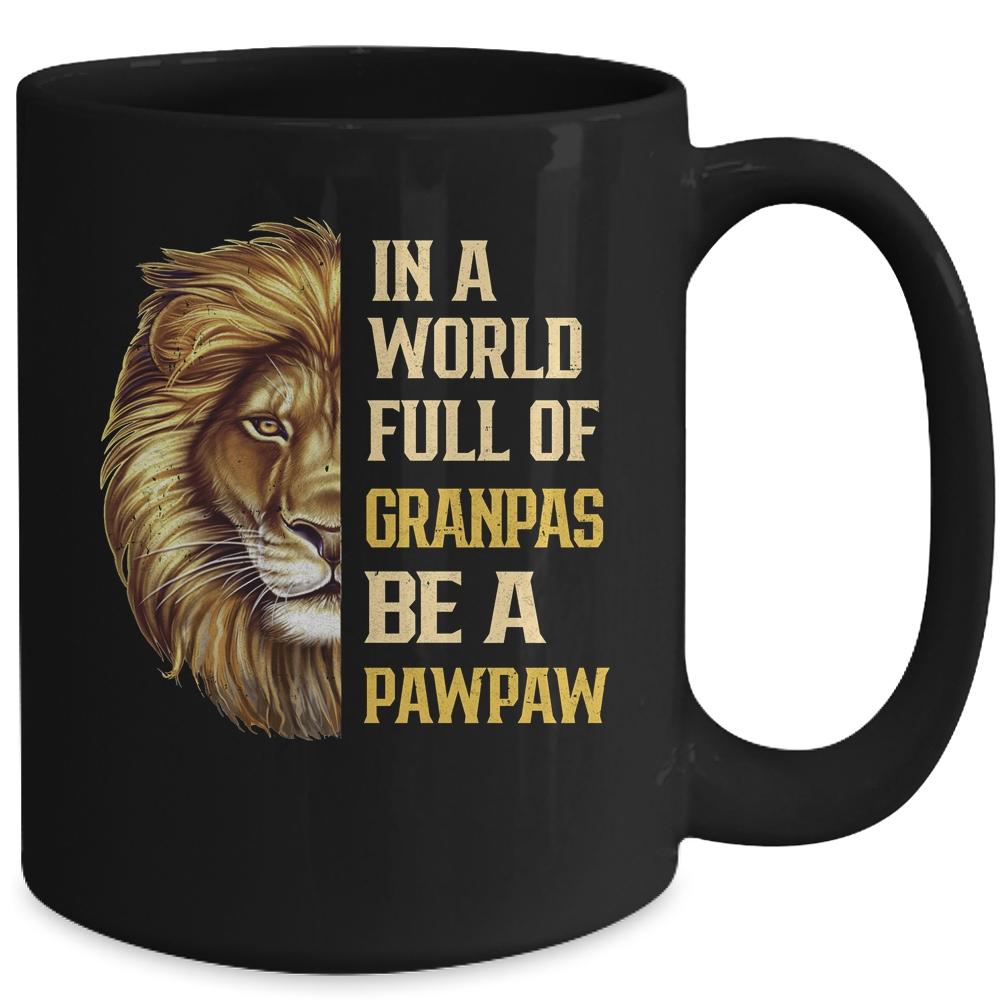 In A World Full Of Grandpas Be A Pawpaw Fathers Day Lion Mug-Coffee Mug-