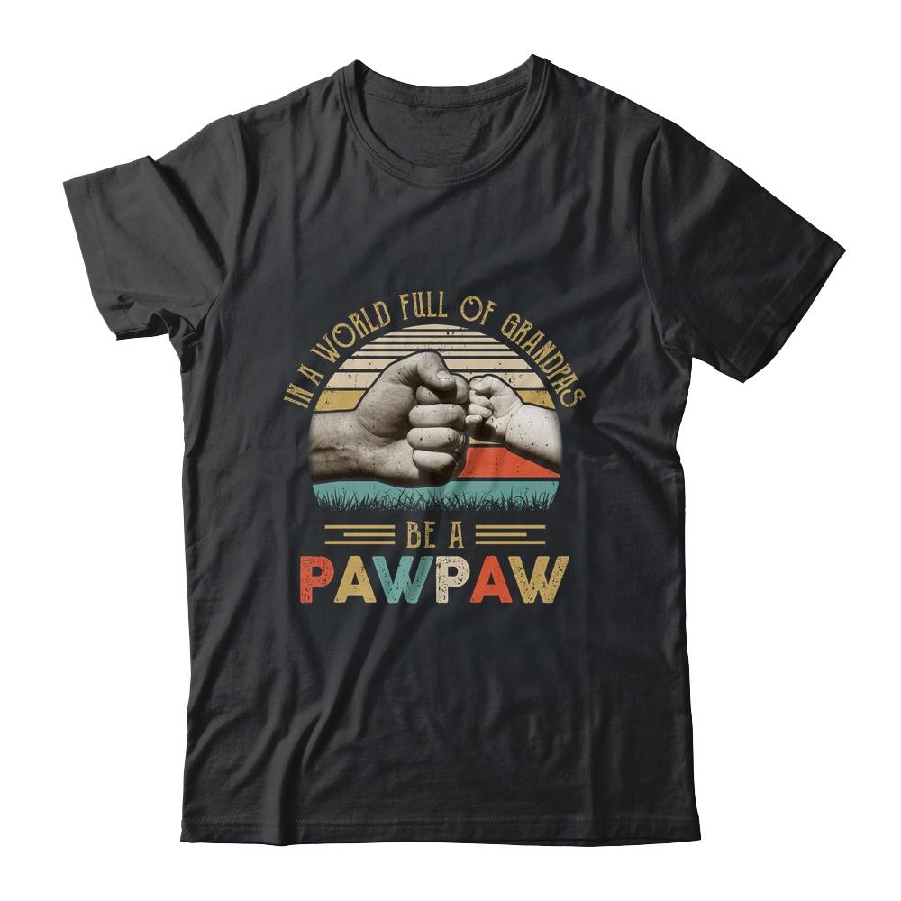 In A World Full Of Grandpas Be A Pawpaw Vintage Fathers Day-T-Shirt & Hoodie-Classic T-Shirt-Black