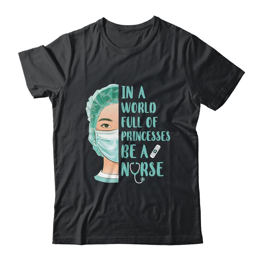 In A World Full Of Princesses Be A Nurse-T-Shirt & Hoodie-Classic T-Shirt-Black