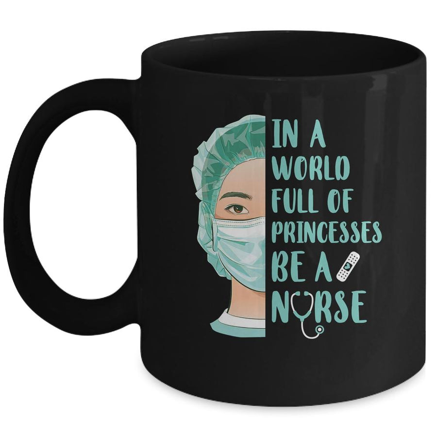 In A World Full Of Princesses Be A Nurse Mug-Coffee Mug-Mug-Black