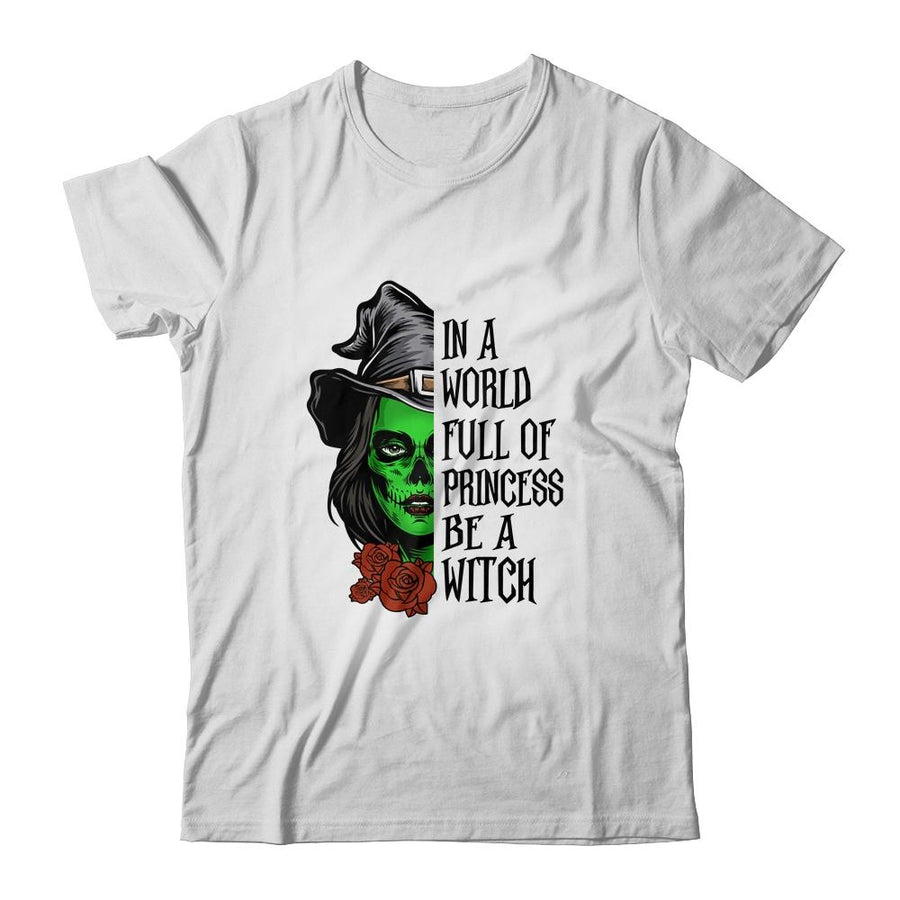 In A World Full Of Princesses Be A Witch Halloween-T-Shirt & Tank Top-Classic T-Shirt-White