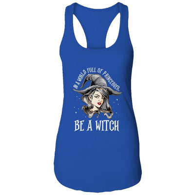 In A World Full Of Princesses Be A Witch Halloween Gift-T-Shirt & Tank Top-Women's Ideal Racerback Tank-Royal