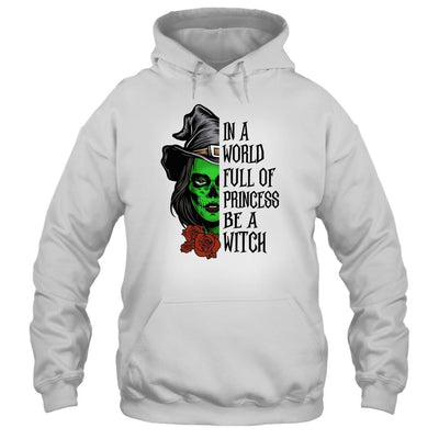 In A World Full Of Princesses Be A Witch Halloween-T-Shirt & Tank Top-Pullover Hoodie-White