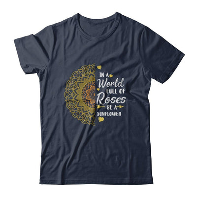 In A World Full Of Roses Be A Sunflower Sunshine-T-Shirt & Tank Top-Classic T-Shirt-Navy