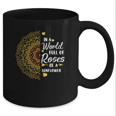 In A World Full Of Roses Be A Sunflower Sunshine Mug-Coffee Mug-Mug-Black