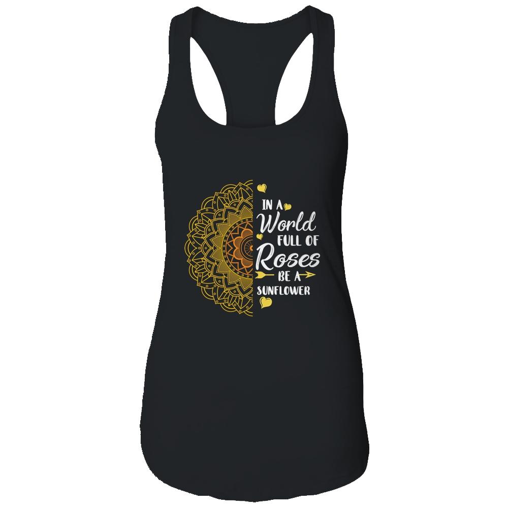 In A World Full Of Roses Be A Sunflower Sunshine-T-Shirt & Tank Top-Women's Ideal Racerback Tank-Black