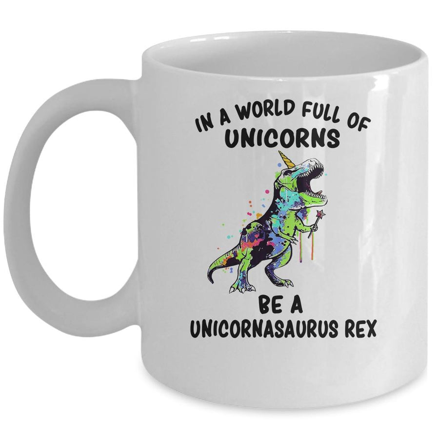 In A World Full Of Unicorns Be A Unicornasaurus Rex Mug-Coffee Mug-Mug-White