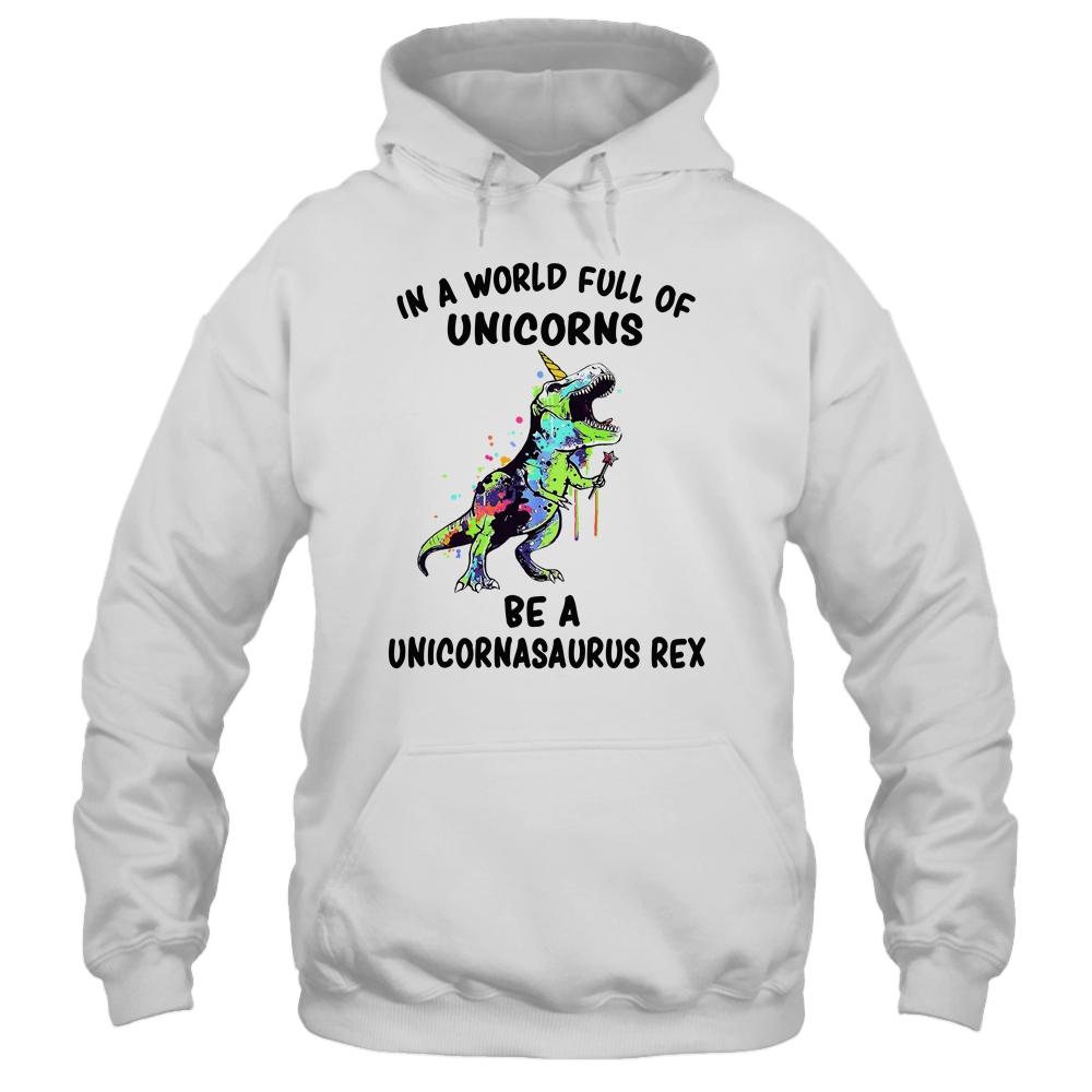 In A World Full Of Unicorns Be A Unicornasaurus Rex-T-Shirt & Hoodie-Pullover Hoodie-White