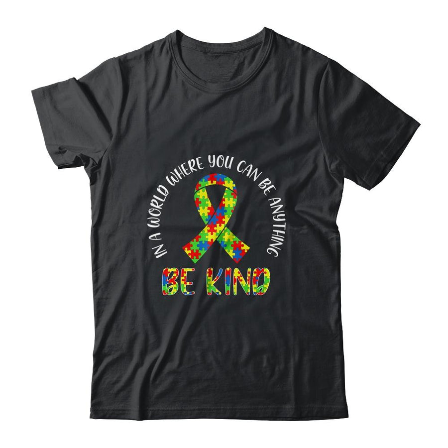 In A World Where You Can Be Anything Be Kind Autism Ribbon-T-Shirt & Hoodie-Classic T-Shirt-Black