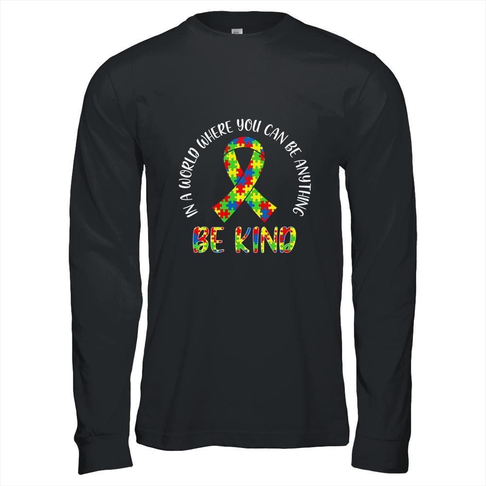 In A World Where You Can Be Anything Be Kind Autism Ribbon-T-Shirt & Hoodie-Long Sleeve T-Shirt-Black