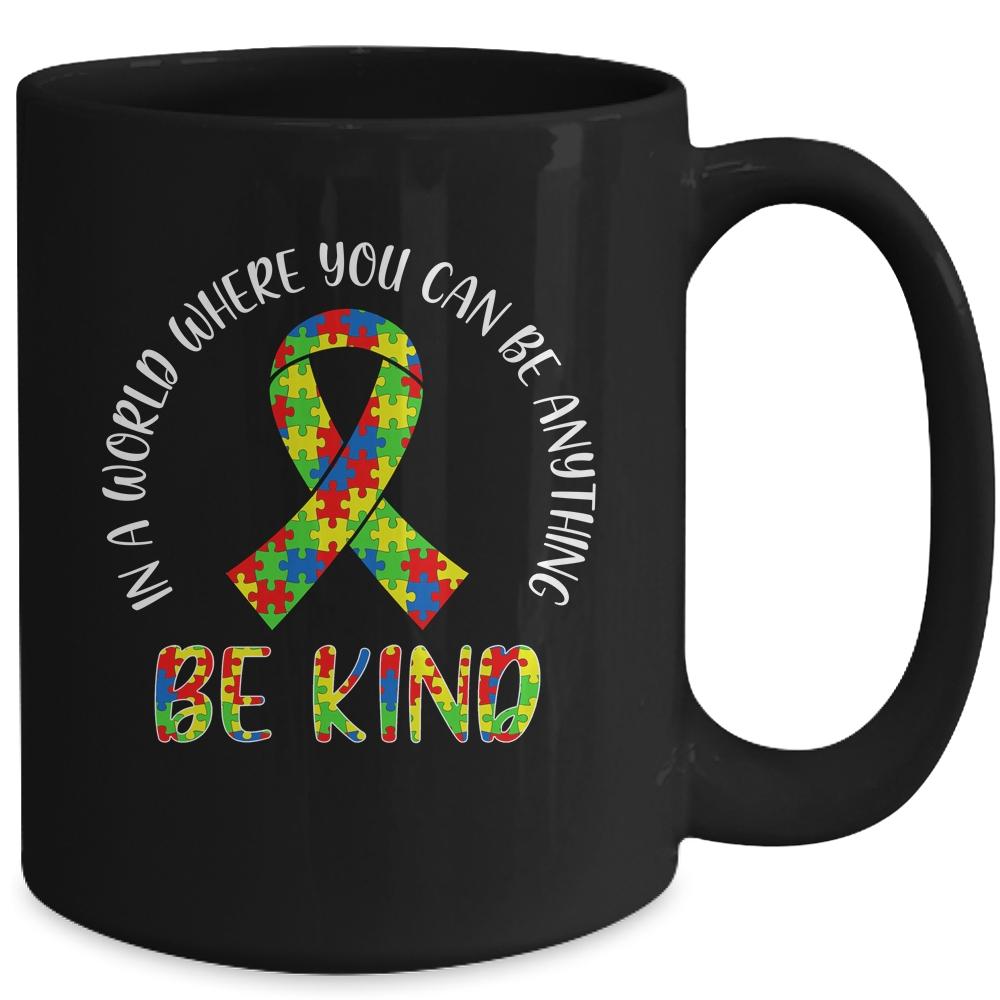 In A World Where You Can Be Anything Be Kind Autism Ribbon Mug-Coffee Mug-