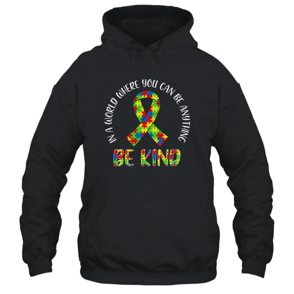 In A World Where You Can Be Anything Be Kind Autism Ribbon-T-Shirt & Hoodie-Pullover Hoodie-Black