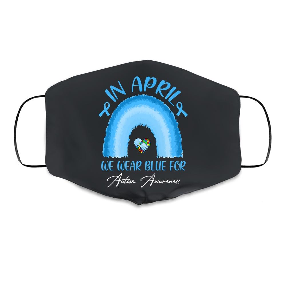 In April We Wear Blue For Autism Awareness Hands In Heart Cloth Face Mask