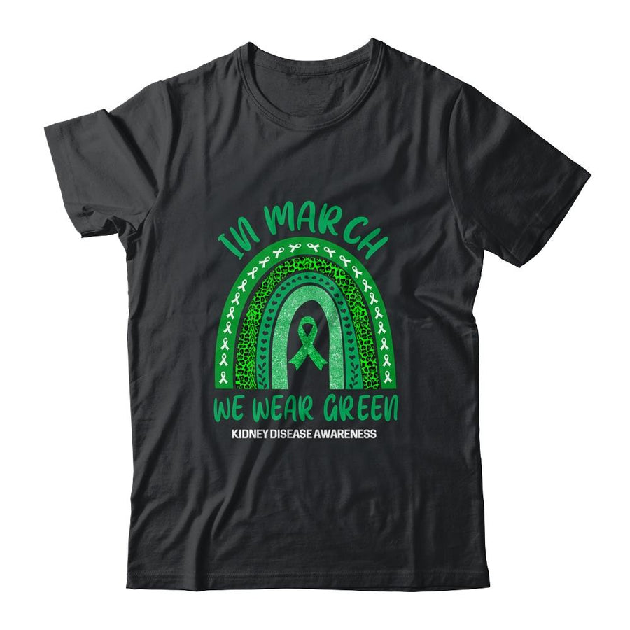 In March We Wear Green Rainbow Kidney Disease Awareness-T-Shirt & Hoodie-Classic T-Shirt-Black