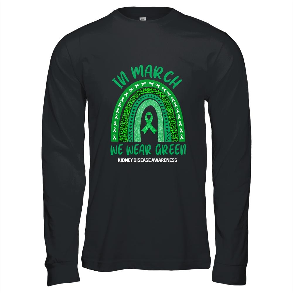 In March We Wear Green Rainbow Kidney Disease Awareness-T-Shirt & Hoodie-Long Sleeve T-Shirt-Black