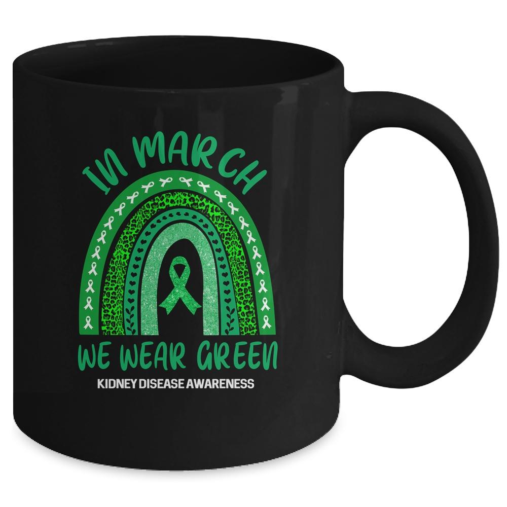 In March We Wear Green Rainbow Kidney Disease Awareness Mug-Coffee Mug-