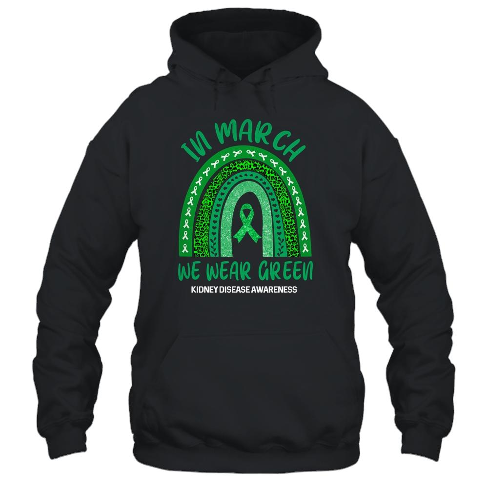 In March We Wear Green Rainbow Kidney Disease Awareness-T-Shirt & Hoodie-Pullover Hoodie-Black