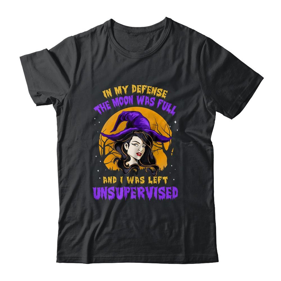In My Defense The Moon Was Full And I Was Left Unsupervised-T-Shirt & Hoodie-Classic T-Shirt-Black